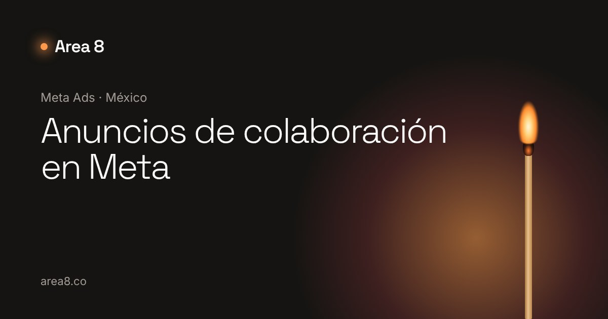 Anuncios de colaboración en Meta: qué son, qué cambió en 2026 y cómo usarlos con creadoras