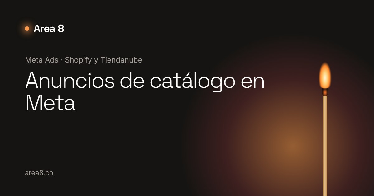 Anuncios de catálogo en Meta: cómo conectarlos desde Shopify o Tiendanube y usarlos en 2026
